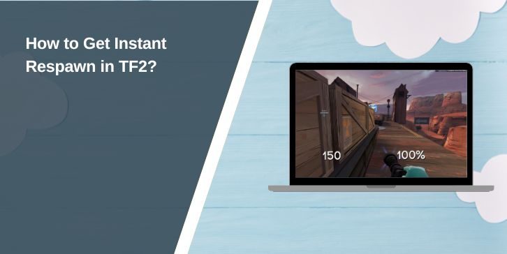 How to Get Instant Respawn in TF2