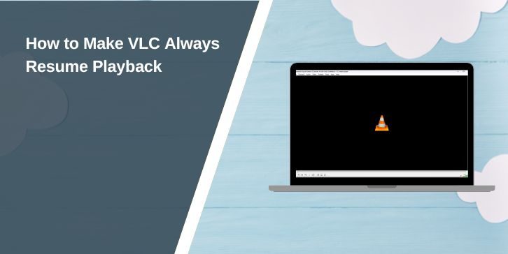 How to Make VLC Always Resume Playback