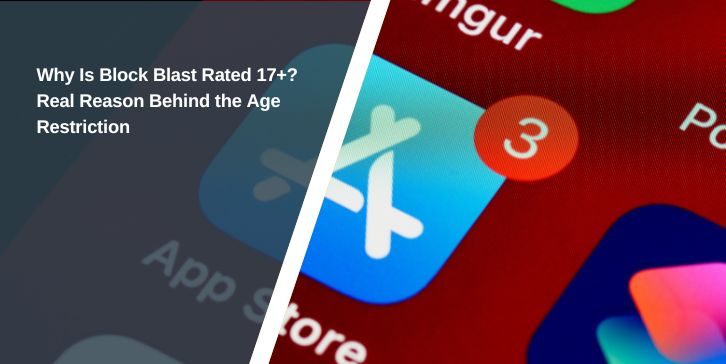 Why Is Block Blast Rated 17+? Real Reason Behind the Age Restriction