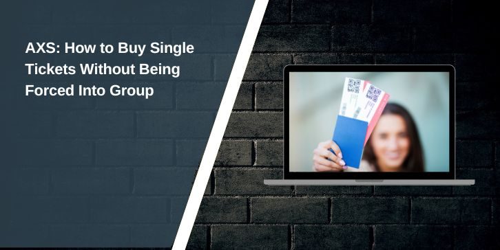 AXS: How to Buy Single Tickets Without Being Forced Into Group