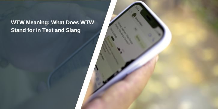 WTW Meaning: What Does WTW Stand for in Text and Slang