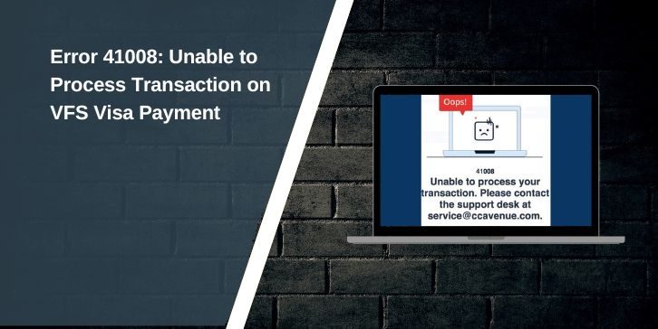 Error 41008: Unable to Process Transaction on VFS Visa Payment