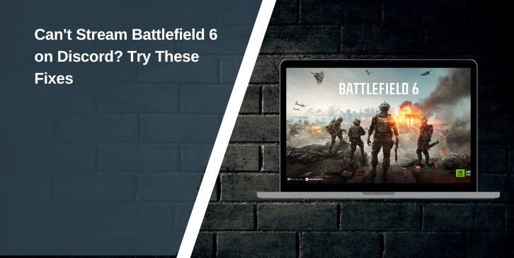Can't Stream Battlefield 6 on Discord? Try These Fixes