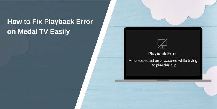 How to Fix Playback Error on Medal TV Easily