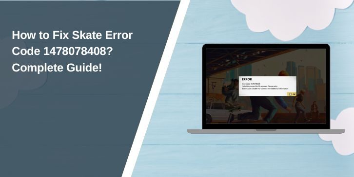 How to Fix Skate Error Code 1478078408