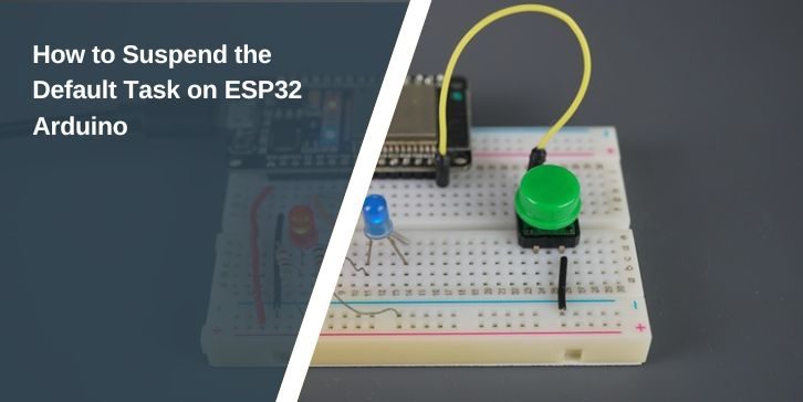How to Suspend the Default Task on ESP32 Arduino