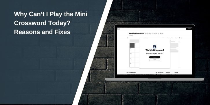 Why Can’t I Play the Mini Crossword Today? Reasons and Fixes