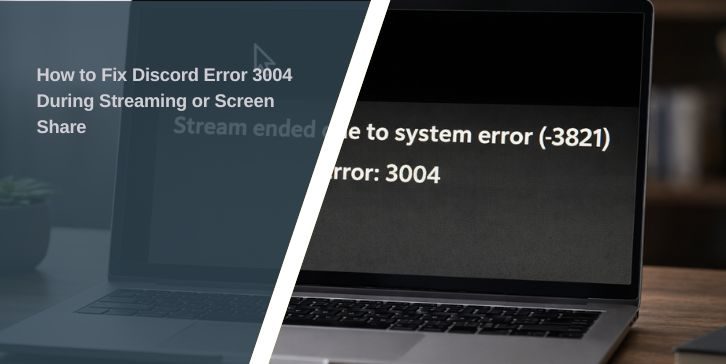 How to Fix Discord Error 3004 During Streaming or Screen Share