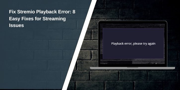 Fix Stremio Playback Error: 8 Easy Fixes for Streaming Issues