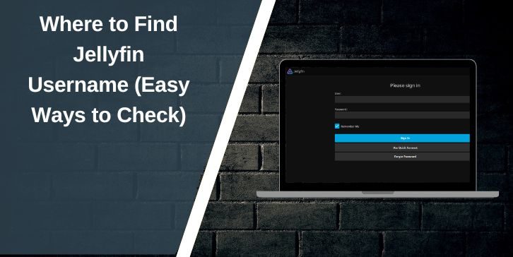 Where to Find Jellyfin Username (Easy Ways to Check)