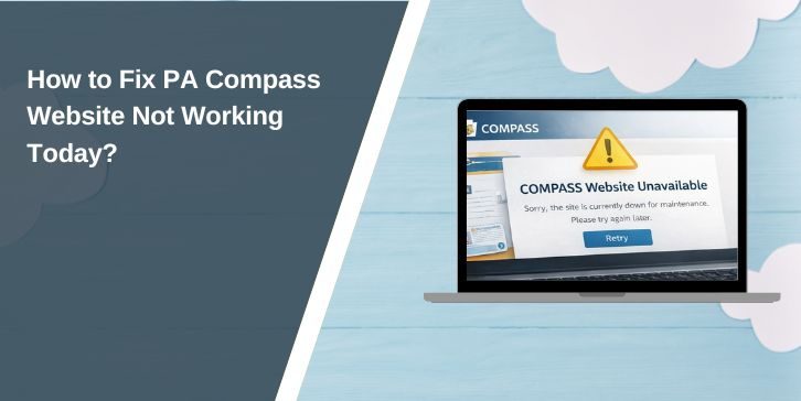 How to Fix PA Compass Website Not Working Today