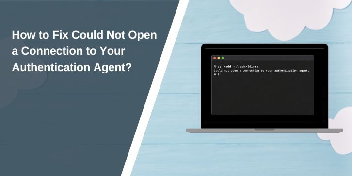 How to Fix Could Not Open a Connection to Your Authentication Agent