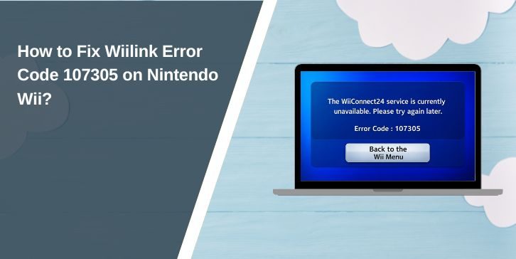 How to Fix Wiilink Error Code 107305 on Nintendo Wii