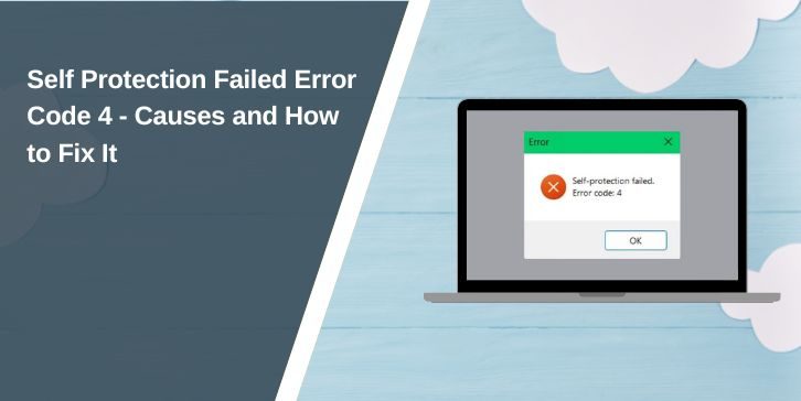 Self Protection Failed Error Code 4 - Causes and How to Fix It