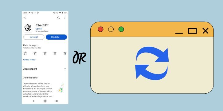 Update the ChatGPT App or Refresh the Browser