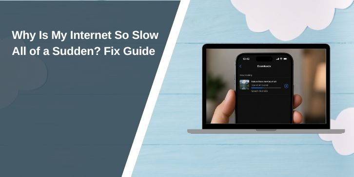 Why Is My Internet So Slow All of a Sudden