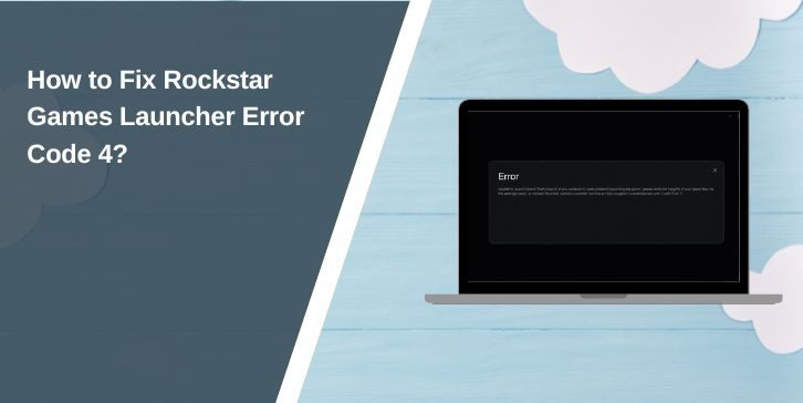 How to Fix Rockstar Games Launcher Error Code 4